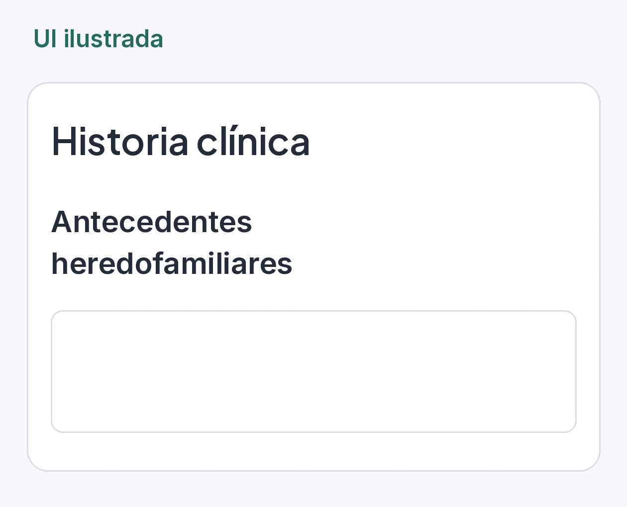 UI ilustrada del campo Antecedentes heredofamiliares dentro de Historia clínica, con espacio de texto libre